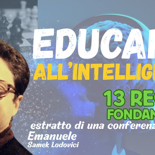 EDUCARSI ALL'INTELLIGENZA. 13 Regole per restare intelligenti.
