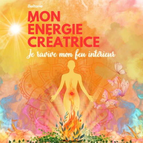 Mon énergie créatrice